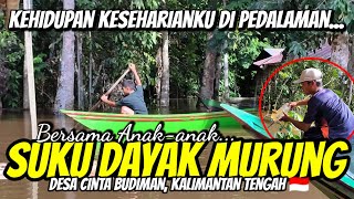 KEHIDUPAN KESEHARIANKU BERSAMA MASYARAKAT SUKU DAYAK DI PEDALAMAN KALIMANTAN TENGAH 🇮🇩 [upl. by Ajup]