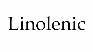 How to Pronounce Linolenic [upl. by Olympias]