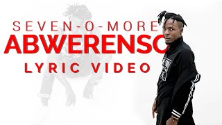 Abwerenso Official Lyric Video SevenOMore [upl. by Molahs362]