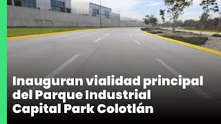 Inauguran vialidad principal del Parque Industrial Capital Park Colotlán  Jalisco Noticias [upl. by Aicinet]