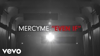 MercyMe  Even If Official Lyric Video [upl. by Maril]