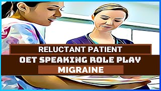 OET SPEAKING ROLE PLAY  MIGRAINE RELUCTANT PATIENT  MIHIRAA [upl. by Aneroc]