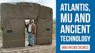 Atlantis Mu and Ancient Technology with David Hatcher Childress [upl. by Ahsilem410]