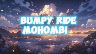 MOHOMBI  BUMPY RIDE LYRICS [upl. by Uyr]