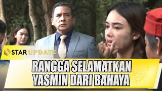 SCENE MENEGANGKAN  RANGGA SELAMATKAN YASMIN DARI BAHAYA  STAR UPDATE [upl. by Anitsyrc668]