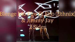 Blenge Mo Fire Ft Etjo Ethnix amp Jimmy Jay  2 sides [upl. by Etneciv669]