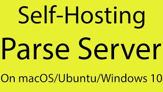 Parse Self Hosting the OpenSource Parse Server on macOS or Ubuntu Windows 10 [upl. by Neit]