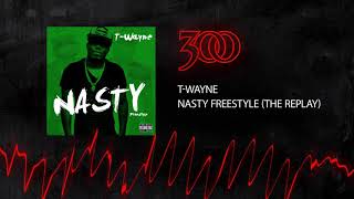 TWayne  Nasty Freestyle The Replay  300 Ent Official Audio [upl. by Acessej]