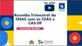 Reunião Trimestral do CNAS com os CEAS e CASDF – 19062024 [upl. by Udall186]