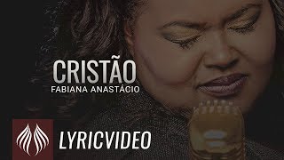 Fabiana Anastácio l Cristão LYRIC VIDEO [upl. by Auoz327]