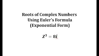 Complex Solutions Roots of Complex Number Using Exponential Euler Form Z38i [upl. by Allista]