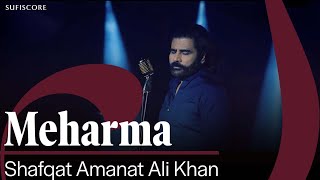 Meharma  Shafqat Amanat Ali Khan  Punjabi Song 2024  Sufiscore [upl. by Anirt]