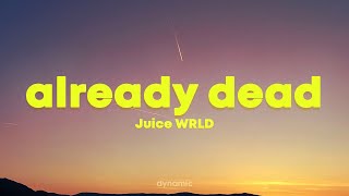 Juice WRLD  Already Dead Lyrics [upl. by Naashom92]