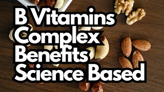 B Vitamins Complex Benefits Science Based [upl. by Hennie]