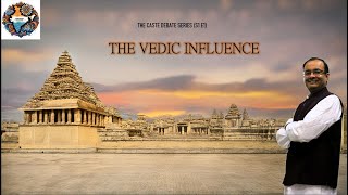 Vedic Influence on Bharat amp The Caste debate [upl. by Wentworth]