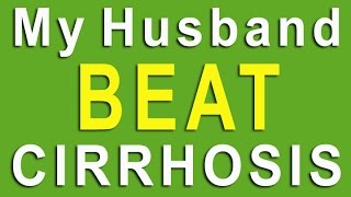 My Husband Beat Cirrhosis  Our Search For the Cure amp How to Reverse it [upl. by Vernice]