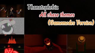 Thanatophobia all chase themes Gamemodes Version [upl. by Harwin385]