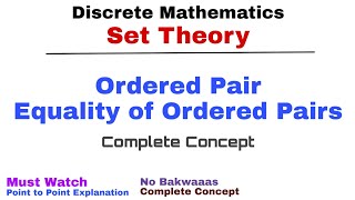 10 Ordered Pair amp Equality of Ordered Pairs  Complete Concept  Set Theory  Discrete Mathematics [upl. by Anauqat]