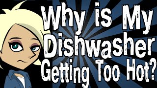 Why is My Dishwasher Getting Too Hot [upl. by Daza]