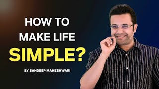 How To Make Your Life Simple By Sandeep Maheshwari  Hindi [upl. by Graf]