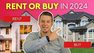 Should You Rent Or Buy A Home In 2024 [upl. by Enelrae]