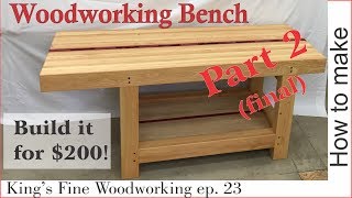 23  How to Make an Extreme Woodworking Bench for under 200 part 2  final [upl. by Matthia521]