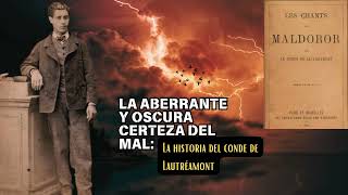 La aberrante y oscura certeza del mal la historia del conde de Lautréamont [upl. by Shanney]