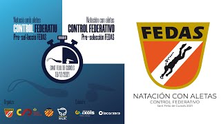 11 Control Federativo de Natación con Aletas preselección FEDAS 2021 [upl. by Dredi]