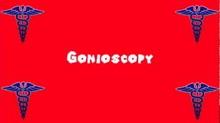 Pronounce Medical Words ― Gonioscopy [upl. by Pascoe]