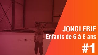 Enfants de 6 à 8 ans Jonglerie  1 ère Partie [upl. by Geldens]