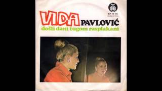 Vida Pavlovic  Dosli dani tugom rasplakani  Audio 1974 HD [upl. by Scotty]