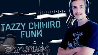 Tazzy Chihiro funk DJ Carlinhos Estebans [upl. by Hayikaz653]