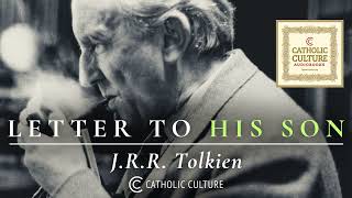 JRR Tolkien  From a Letter to His Son Michael  Catholic Culture Audiobooks [upl. by Gaelan]