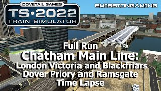 Chatham Main Line London Victoria Blackfriars amp Dover Ramsgate  Time Lapse  Train Simulator 2022 [upl. by Ahron501]