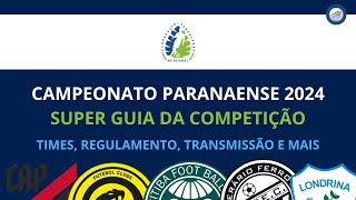 PARANAENSE 2024 Times Transmissão Regulamento Estádios e muito mais [upl. by Donahoe]