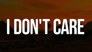 I Dont Care Lyrics  Ed Sheeran Justin Bieber Maroon 5 Calvin Harris [upl. by Oiceladni465]