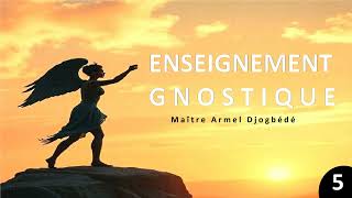 Enseignement gnostique 5 [upl. by Ellenrahc]