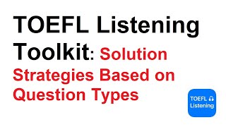 TOEFL Listening Toolkit Solution Strategies Based on Question Types [upl. by Dubenko]