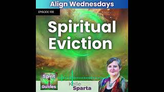 Ep 108 Spiritual Eviction [upl. by Sheffie288]