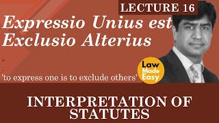 Interpretation of Statutes Expressio Unius est Exclusio Alterius Lecture 16 [upl. by Graig]