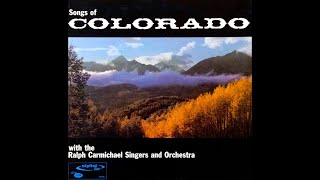 quotSongs of Coloradoquot Complete LP  Ralph Carmichael Singers amp Orchestra [upl. by Zippora188]