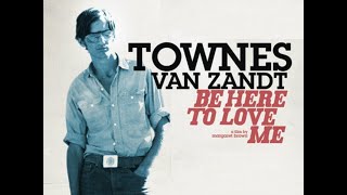 Be Here To Love Me  A Film About Townes Van Zandt 2004 [upl. by Jameson787]