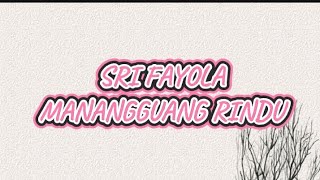 SRI FAYOLA  MANANGGUANG RINDU  LIRIK LAGU [upl. by Akimahs142]