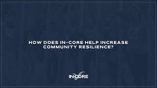 How Does InCore Help Increase Community Resilience [upl. by Franklyn]