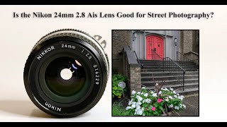 Is the Nikon 24mm 28 Ais Lens Good for Street Photography [upl. by Leunam72]