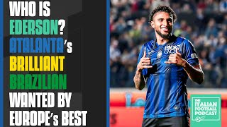 Who Is Ederson Atalanta’s Brilliant Brazilian Midfielder Wanted By Europe’s Top Clubs Ep 397 [upl. by Hellene]