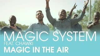 MAGIC SYSTEM  Magic In The Air Feat Chawki Clip Officiel [upl. by Lyrrehs]