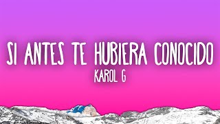 KAROL G  Si Antes Te Hubiera Conocido [upl. by Wagstaff]