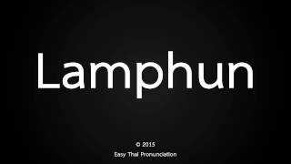 How to pronounce Lamphun  ลำพูน [upl. by Eelta430]