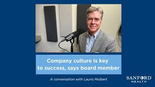 Company Culture Key to Success Says Sanford Health Board Member  Sanford Health News [upl. by Yatnoj]